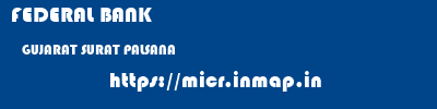 FEDERAL BANK  GUJARAT SURAT PALSANA   micr code